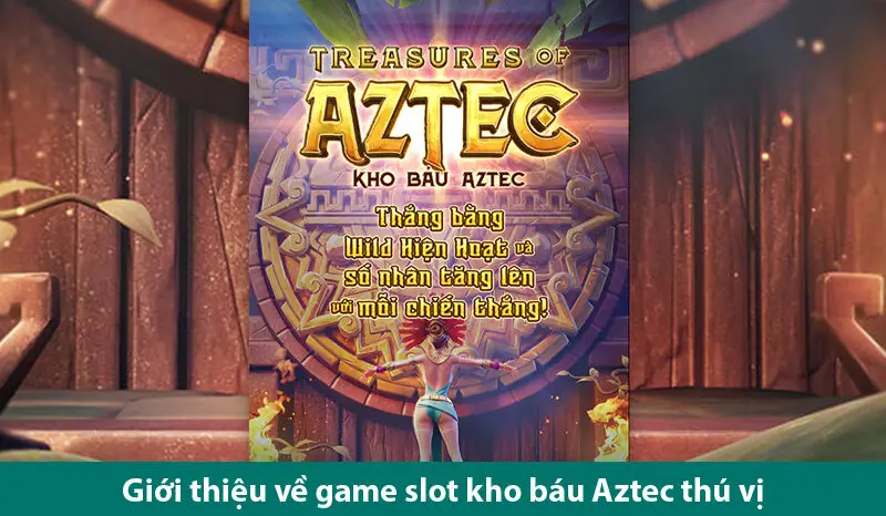 Cách chơi nổ hũ kho báu Aztec cực hay từ cao thủ quay hũ